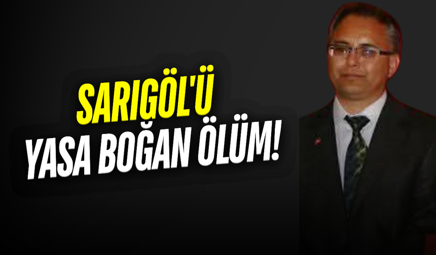 MHP Sarıgöl geçmiş dönem ilçe başkanlarından Adem Kurt hayatını kaybetti