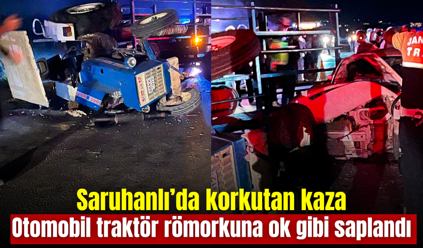 Saruhanlı’da feci kaza: Otomobil traktör römorkuna ok gibi saplandı