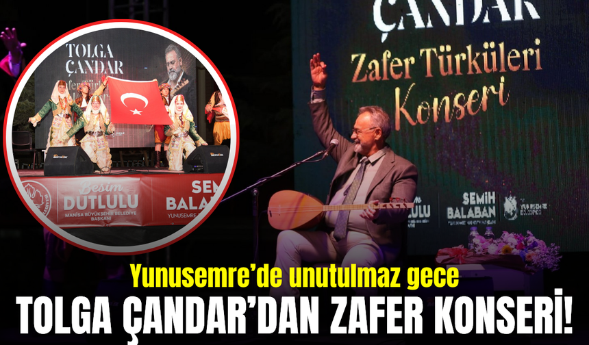 Yunusemre’de 30 Ağustos Coşkusu Tolga Çandar’ın Türküleriyle Yankılandı