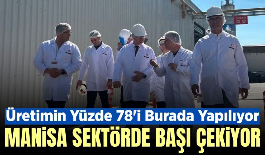 Türkiye üretiminin yüzde 78'i Manisa'daki bu işletmede yapılıyor