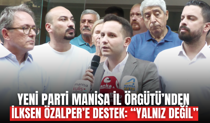 YENİ Parti Manisa İl Örgütü, İlksen Özalper için sokakta