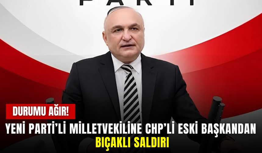 Gaziantep’te milletvekiline bıçaklı saldırı: Melih Meriç ağır yaralı