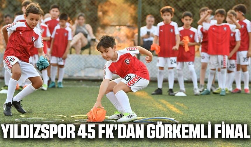 Yıldızspor 45 FK’da Yaz Futbol Okulu’na görkemli final