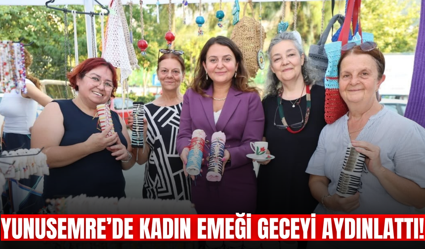 Yunusemre’de kadın emeği gece pazarında buluştu