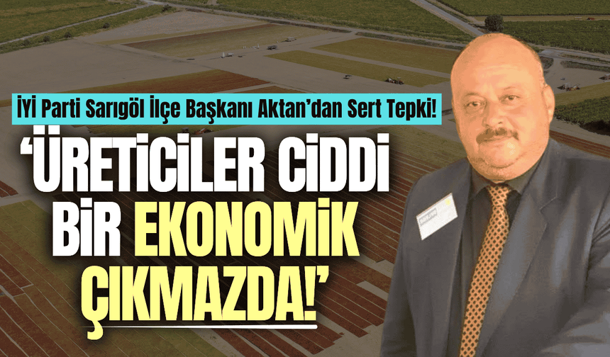Ahmet Aktan; "Üzüm üreticisi maliyetler altında eziliyor"