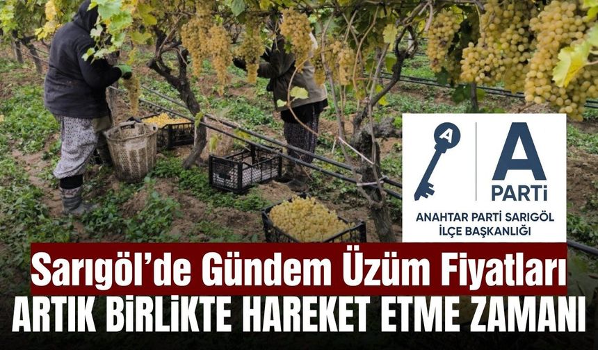 Anahtar Parti Sarıgöl’den üzüm fiyatları için ortak masa çağrısı