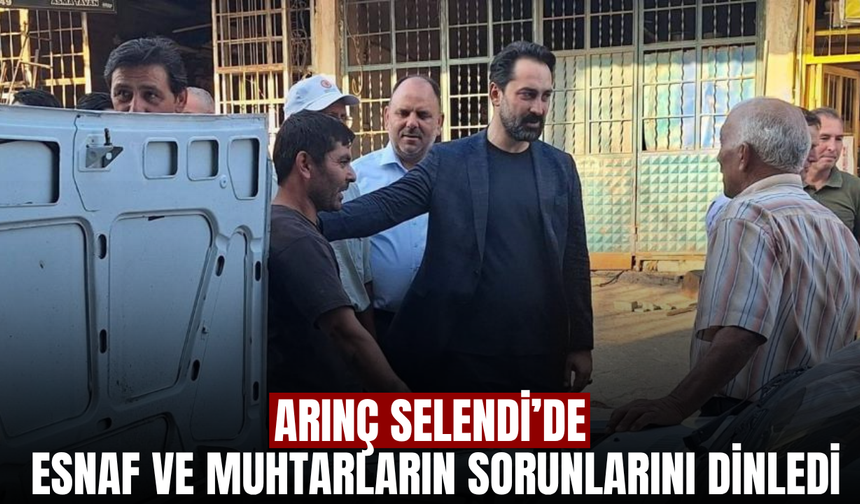 Arınç, Selendi’de esnaf ve muhtarların taleplerini dinledi