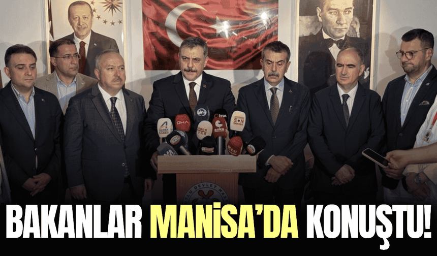 Bakanlardan Manisa'da kritik açıklama!