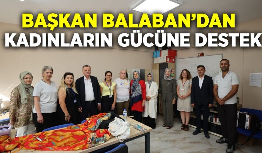 Başkan Balaban'dan kadın merkezlerine yakın markaj
