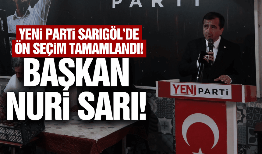 YENİ Parti Sarıgöl'de sandık sonucu belli oldu!