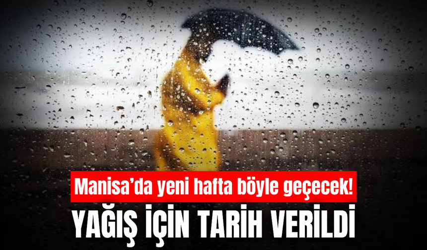 Manisa’da hava değişiyor! Yeni haftada yağış ve serin hava etkili olacak