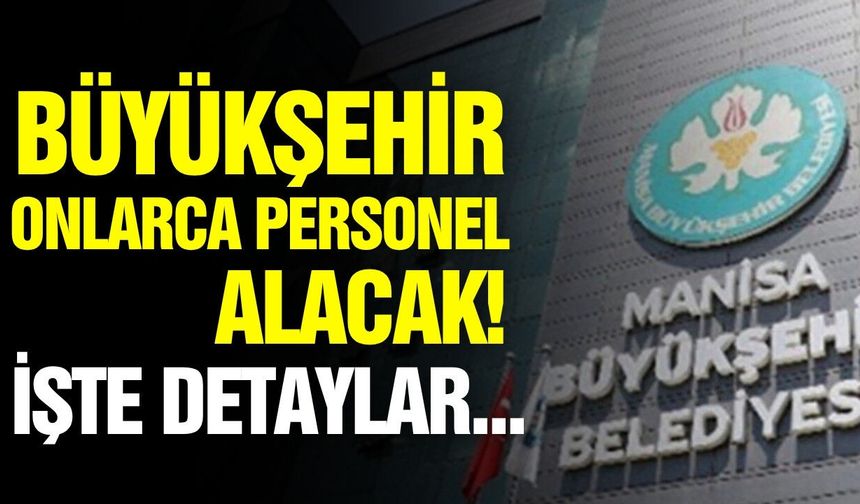 Manisa Büyükşehir’den istihdam hamlesi: BESOT personel alacak!