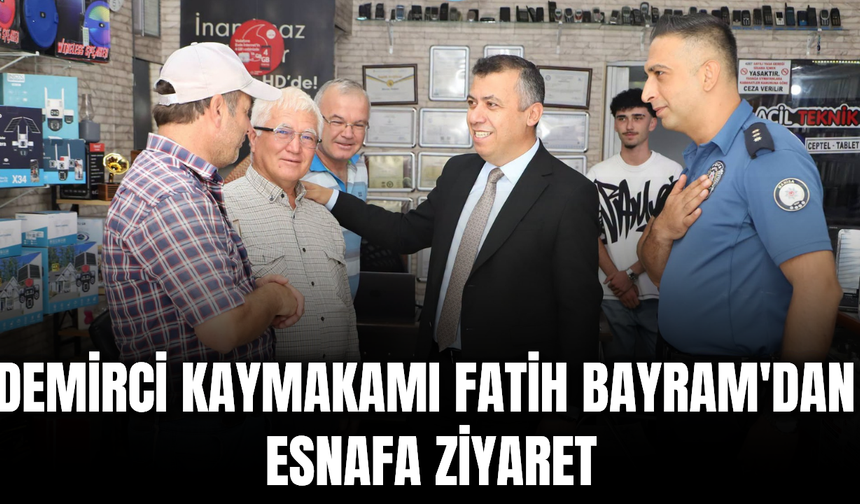 Kaymakam Bayram’dan esnafa yerinde ziyaret
