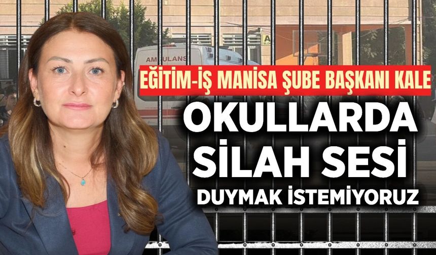 Eğitim-İş Manisa Şubesi saldırının ardından MEB'e seslendi