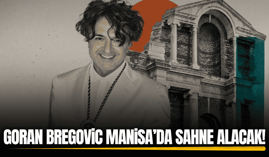 Goran Bregovic Sardes Antik Kenti’nde sahne alacak!