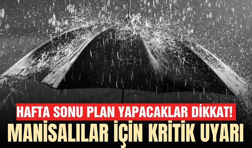 Meteoroloji tarih verdi: Manisa için yeni uyarı!