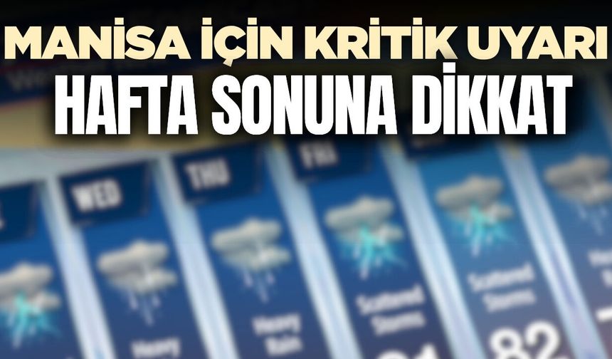 Manisa’da kavurucu sıcaklar hafta sonu zirve yapacak