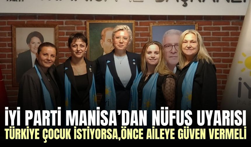 İYİ Parti Manisa’dan nüfus politikaları açıklaması