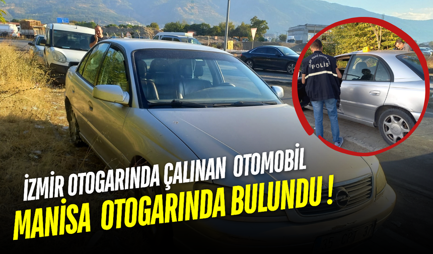İzmir'de Çalınan Otomobil Manisa'da Bulundu
