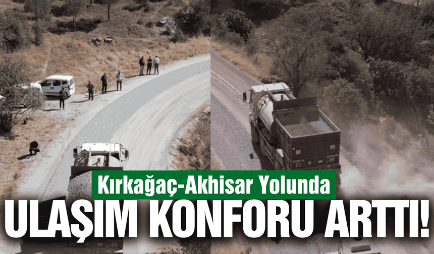 Kırkağaç-Akhisar yolunda 40 yıllık çile sona erdi!