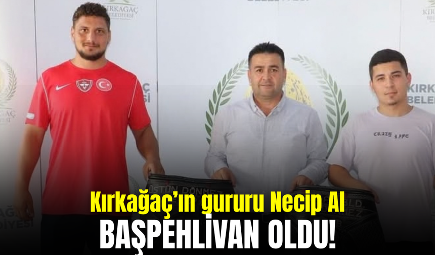 Kırkağaçlı Necip Al, başpehlivanlık yolunda büyük başarıya imza attı
