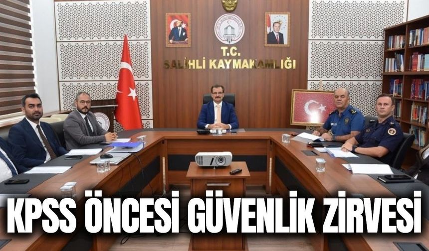 KPSS Ön Lisans öncesi Salihli’de güvenlik zirvesi!