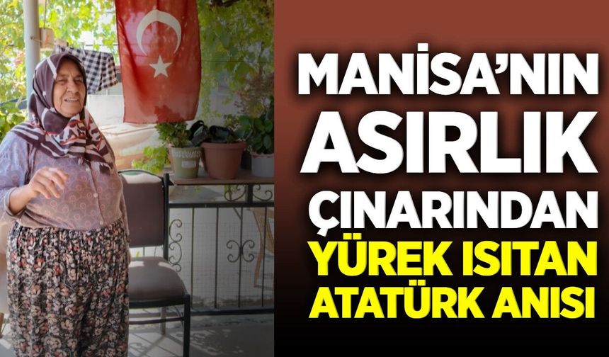 Manisa’nın asırlık çınarlarından hayat dersleri