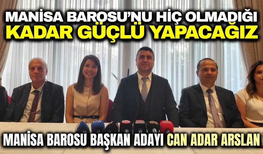 Manisa Barosu Başkan Adayı Can Adar Arslan projelerini açıkladı: “Manisa Barosu’nu hiç olmadığı kadar güçlü yapacağız”