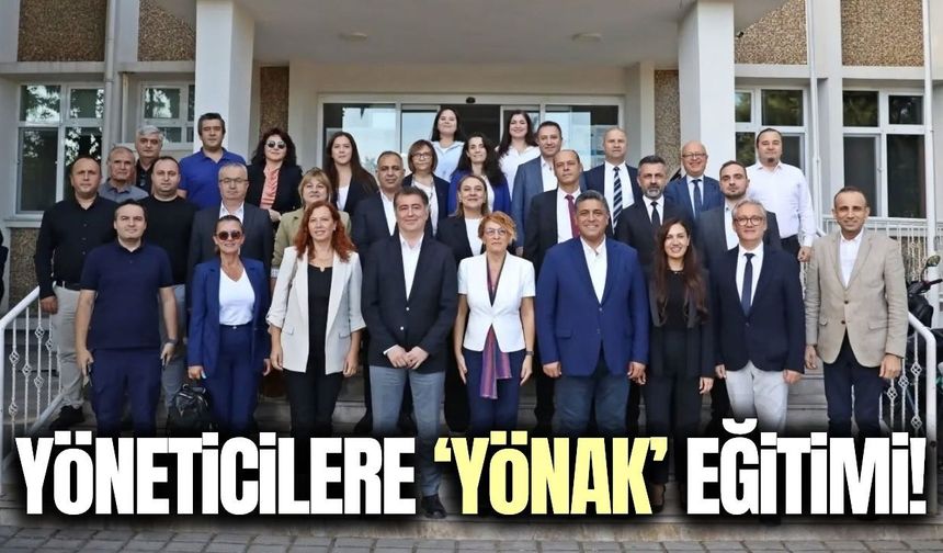 Manisa Büyükşehir Belediyesi yöneticilerine YÖNAK eğitimi