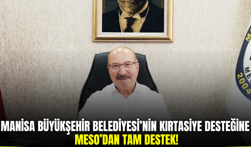 MESO’dan Manisa Büyükşehir Belediyesi’nin kırtasiye desteğine tam destek