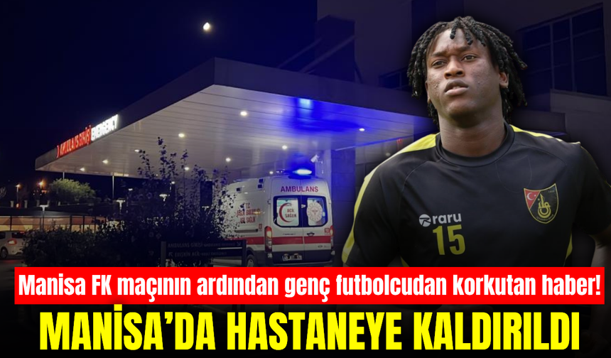 Manisa’da maç sonrası korkutan gelişme! Genç futbolcu hastaneye kaldırıldı