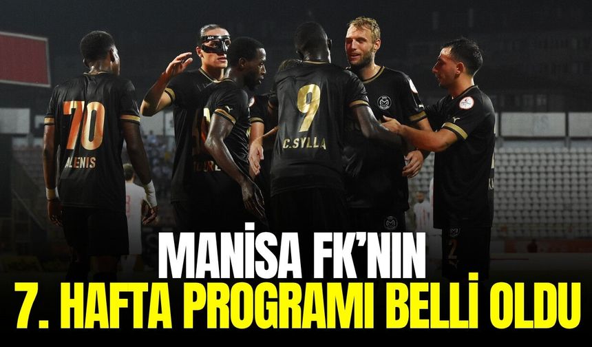 Manisa FK’nın 1. Lig’de 7. hafta programı belli oldu