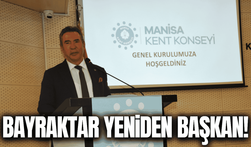 Manisa Kent Konseyi’nde Hakkı Bayraktar yeniden başkan seçildi