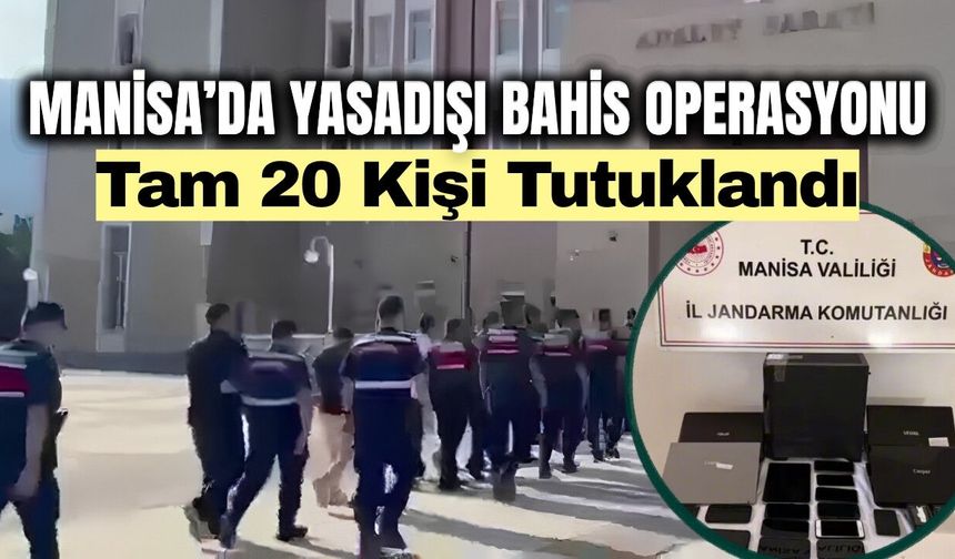 Manisa merkezli 6 ilde yasadışı bahis operasyonu: 20 tutuklama