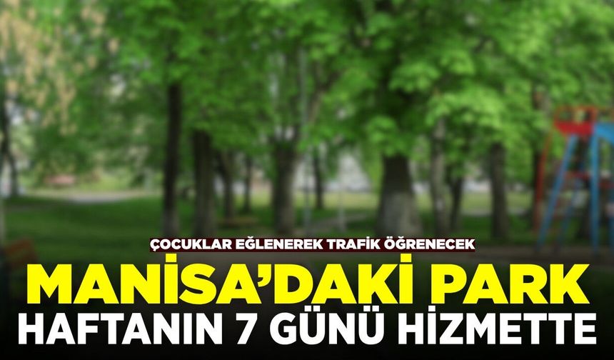 Manisa'da çocuklar hem eğlenecek hem öğrenecek!
