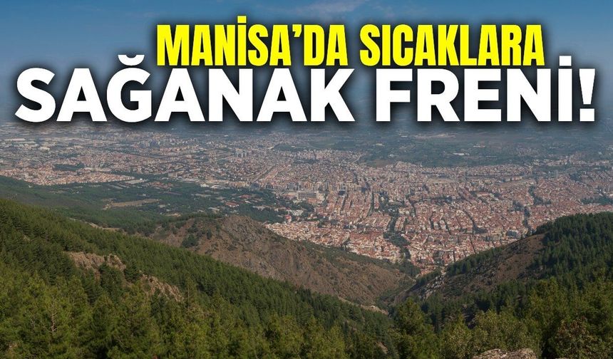 Manisalılar dikkat: Meteoroloji tarih verdi