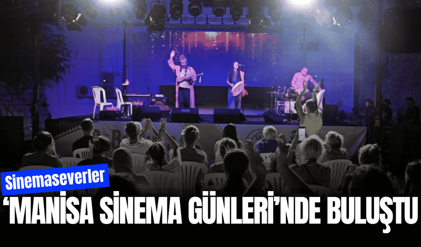 Manisa sinema günleri dolu dolu programıyla sanatseverleri ağırladı