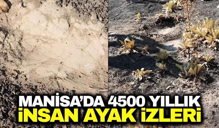 Manisa’da 4 Bin 500 Yıllık İnsan Ayak İzleri Belgesel İçin Kayıt Altına Alınıyor