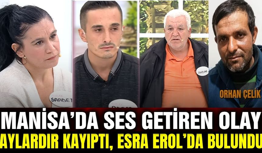 Bir yıldır aranıyordu: Yine Esra Erol yine Manisa!
