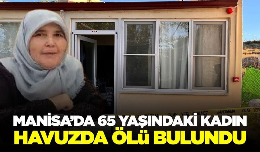 Manisa'da acı olay: Yaşlı kadın havuzda ölü bulundu
