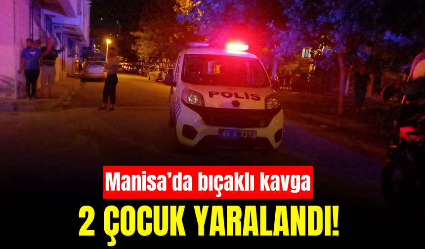 Manisa’da iki çocuk bıçaklı saldırıda yaralandı