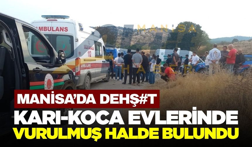 Manisa'da karı koca evlerinde t#banca ile vurulmuş halde bulundu