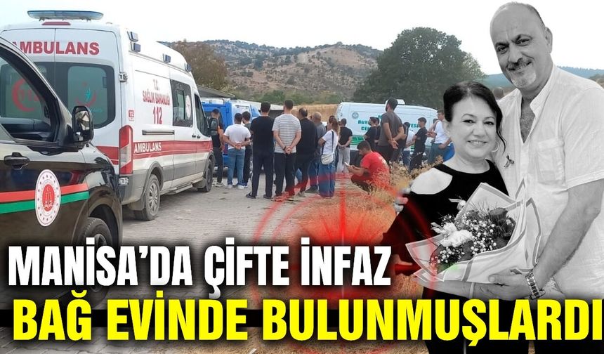 Manisa'da bağ evinde çifte infaz
