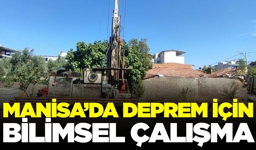 Manisa'da depreme karşı bilimsel seferberlik!