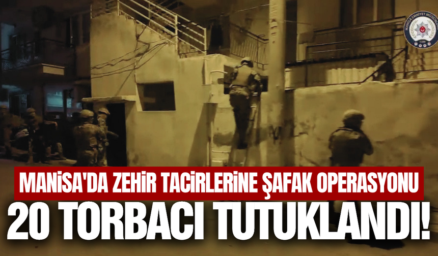 Manisa'da dev uyuşturucu operasyonu: 20 tutuklama!
