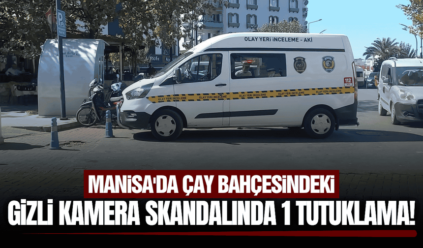 Manisa'da gizli kamera düzeneğine 1 tutuklama, 1 adli kontrol!