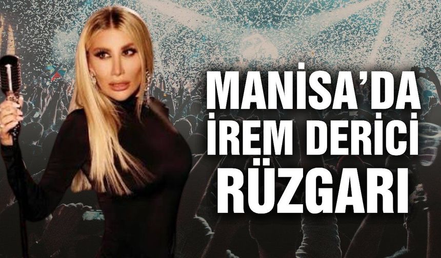 Manisa'da kurtuluş coşkusu İrem Derici konseriyle doruğa çıktı!