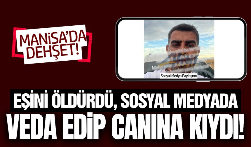 Manisa'da kan donduran olay: Eşini vurdu ardından sosyal medyadan veda mesajı paylaştı!