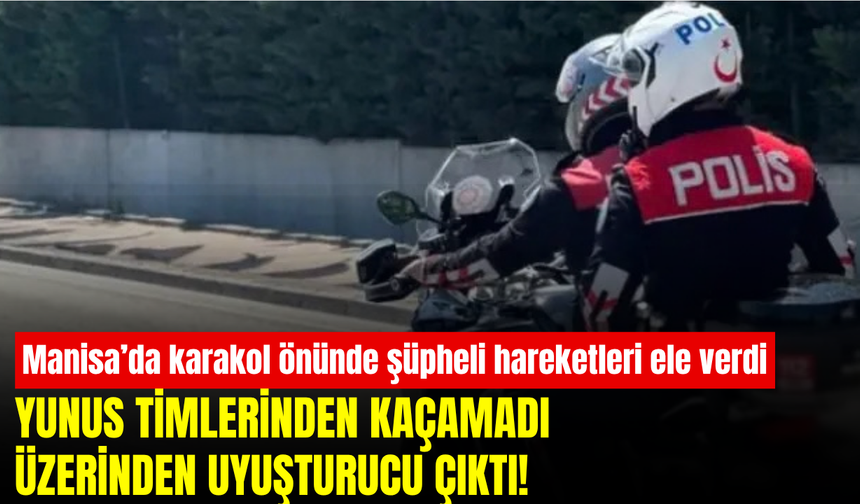 Karakolun önünde şüpheli hareketler yapan şahıs Yunus timlerinden kaçamadı: Üzerinden uyuşturucu çıktı!