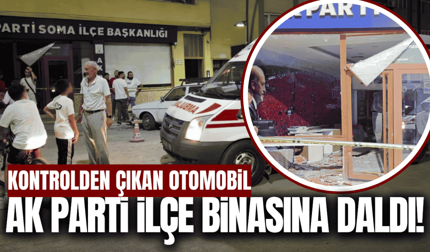 Manisa’da kontrolden çıkan otomobil AK Parti ilçe binasına girdi